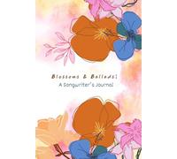 Blossoms & Ballads: A Songwriter’s Journal