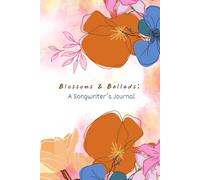 Blossoms & Ballads: A Songwriter’s Journal