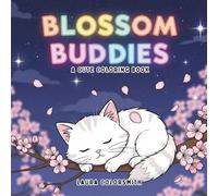 Blossoms Buddies - A Cute Coloring Book: A Whimsical Journey of Animals and Flowers to Soothe Your Soul and Calm Your Mind (Coloring Books for Kids: Animals)