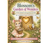 Blossom's Garden Of Wonders: A Cute Animal Coloring Book For Kids (Woodland Tales)