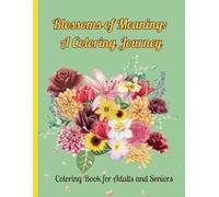 Blossoms of Meaning: A Coloring Journey: Explore the Beauty & Symbolism of Flowers