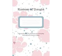 Blossoms of Thought: A Beautiful Floral Notebook for Everyday Writing and Creative Ideas| Notebook for College| Creative Journaling Notebook