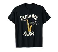 Blow Me Away Saxofón Jazz Música Juego de Palabras Divertido Camiseta