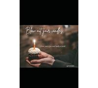 Blow out your candles: Close your eyes and make a wish