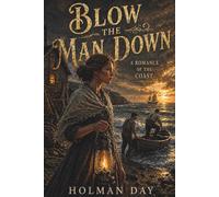 Blow the Man Down: A Romance of the Coast