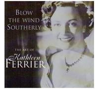 Blow the Wind Southerly: The Art of Kathleen Ferrier