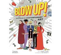 Blow Up!: The Explosion of Contemporary Art – Thames & Hudson