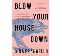 Blow Your House Down: A Story of Family, Feminism, and Treason