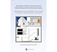 BLOWER TESTS: ENSAYOS DE PRESURIZACION ESTACIONARIA: Caracterización de la permeabilidad de la envolvente de los edificios de consumo casi nulo y casas pasivas