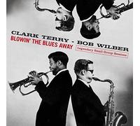 Blowin' The Blues Away - Legendary Small Group Sessions by Clark Terry / Bob Wilber