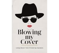 Blowing My Cover: Lindsay Moran's Tale of Female Spy Operations