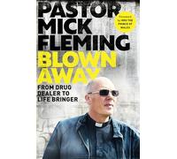 Blown Away: From Drug Dealer to Life Bringer: Foreword by HRH THE PRINCE OF WALES