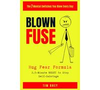 Blown Fuse: The 7 Mental Switches You Blow Every Day - And the 3.5-Minute Reset to Stop Self-Sabotage