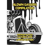 BLOWN GASSERS COMPILATION: A premium 96-page colouring book featuring the most popular pages from the Blown Gasser series.