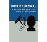 Blowouts & Boundaries | A Journal for Stylists Who Protect Their PEACE and Their Craft: Appreciation Gift for Hairstylists with Inspirational Quotes | 6x9, 120 Blank Lined Pages