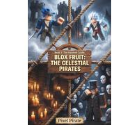 BLOX FRUIT: THE CELESTIAL PIRATES: Book 3: The Haunted Castle - A Chapter Book About Friendship and Courage