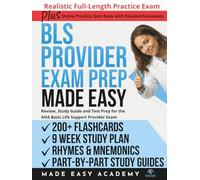 BLS Exam Prep Made Easy: Review, Study Guide and Test Prep for the AHA Basic Life Support Provider Exam with Flashcards, a 9 Week Study Plan & Full Length Practice Test (Made Easy Academy Series)