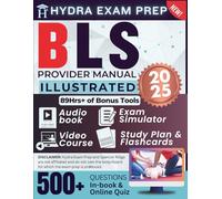 BLS Provider Manual 2025 Illustrated: Study Guide | Updated for the Latest AHA Standard Comprising 500+ Practice Questions in 10 Full Length Tests, 89+ Hours of E-Learning Tools and Detailed Review