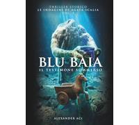 BLU BAIA: IL TESTIMONE SOMMERSO (Le indagini di Agata Scalia)
