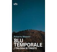 Blu temporale. Trilogia di Trieste