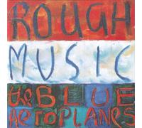 Blue Aeroplanes, the - Rough Music