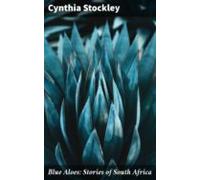 Blue Aloes: Stories Of South Africa (ebook)