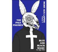 Blue and Black Magic - Mort Aux Lapins - Volume 4 - The Pale Figures