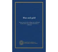 Blue and gold (1876): being a record of the college year, published by the Junior class of the University of California
