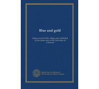 Blue and gold (1878): being a record of the college year, published by the Junior class of the University of California