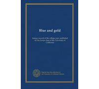 Blue and gold (1881): being a record of the college year, published by the Junior class of the University of California