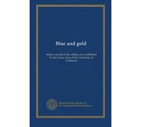 Blue and gold (1882): being a record of the college year, published by the Junior class of the University of California