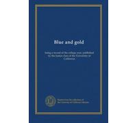 Blue and gold (1885): being a record of the college year, published by the Junior class of the University of California