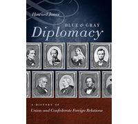 Blue and Gray Diplomacy: A History of Union and Confederate Foreign Relations (Littlefield History of the Civil War Era)