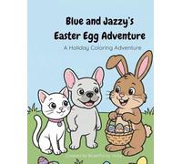 Blue and Jazzy’s Easter Egg Adventure: A Holiday Coloring Adventure (Bluetiful Coloring Adventures)