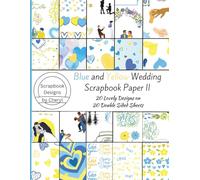 Blue and Yellow Wedding Scrapbook Paper II: 20 Lovely Designs on 20 Double Sided Sheets