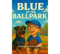 Blue at the Ballpark (The Adventures of Blue and His Boy)
