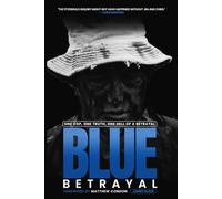 Blue Betrayal: One Cop. One Truth. One Hell of a Betrayal.