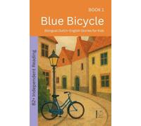 Blue Bicycle: Bilingual Dutch-English Stories for Kids: 1 (The 52 Story Method - Independent Reading (B2+))
