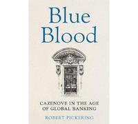 Blue Blood: Cazenove in the Age of Global Banking