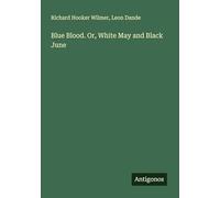 Blue Blood. Or, White May and Black June