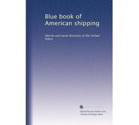 Blue book of American shipping: Marine and naval directory of the United States: Volume 10