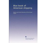 Blue book of American shipping: Marine and naval directory of the United States: Volume 9