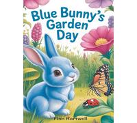 Blue Bunny's Garden Day: A Toddler's First Book About Bugs, Colors, and Nature Exploration