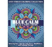 Blue Calm Stress Relief Coloring Page for Adults: A relaxing, monochromatic meditation art book for adults, this book helps them find peace, strength, ... providing relief from stress and anxiety.