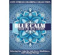 Blue Calm Stress Relief Coloring Page for Adults: A relaxing, monochromatic meditation art book for adults, this book helps them find peace, strength, ... providing relief from stress and anxiety.