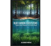Blue Carbon Ecosystems: Seagrass Beds, Mangroves, and Carbon Storage (Ocean Science and the Blue Economy)