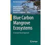 Blue Carbon Mangrove Ecosystems: A Concept-Based Approach: 1 (Blue Carbon Ecosystems for Sustainable Development, 1)