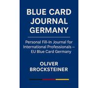 Blue Card Journal Germany - Personal Fill-In Journal for International Professionals - EU Blue Card Germany