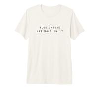 Blue Cheese Has Mold In It Fun Meme for Men Women Kids Camiseta Premium