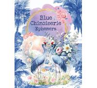 Blue Chinoiserie Ephemera: Cut and Collage Chinese Inspired for Junk Journals, Scrapbooking, Paper Crafts, Card Making, Planners, Decoupage, Mixed Media, Artist Trading Cards